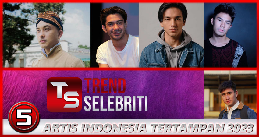 5 Artis Indonesia Tertampan 2023