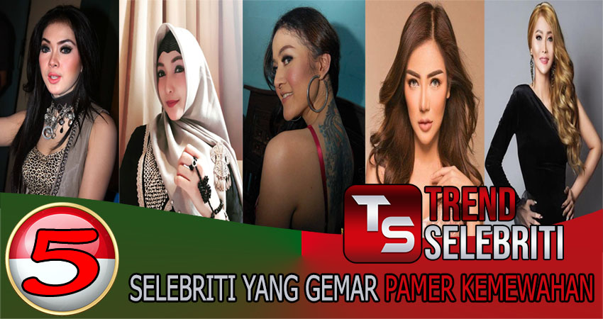 5 Selebriti Yang Gemar Pamer Kemewahan