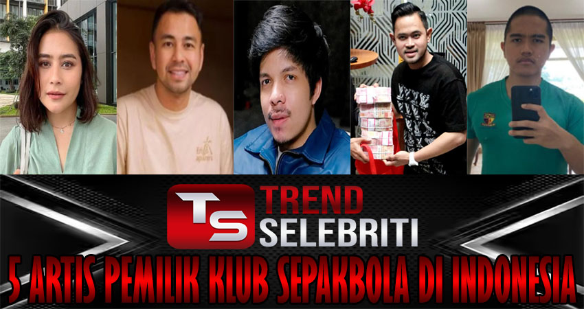 5 Artis Pemilik Klub Sepakbola Di Indonesia