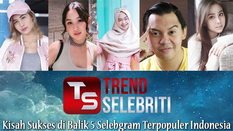 Kisah Sukses di Balik 5 Selebgram Terpopuler Indonesia