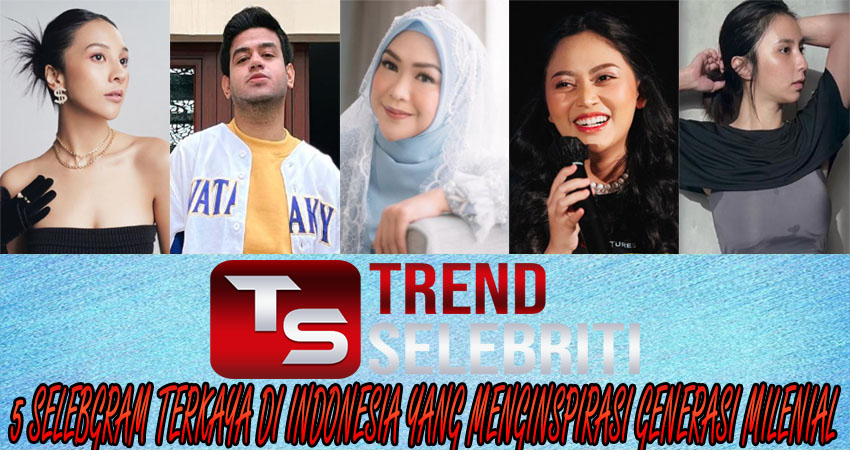 5 Selebgram Terkaya di Indonesia yang Menginspirasi Generasi Milenial