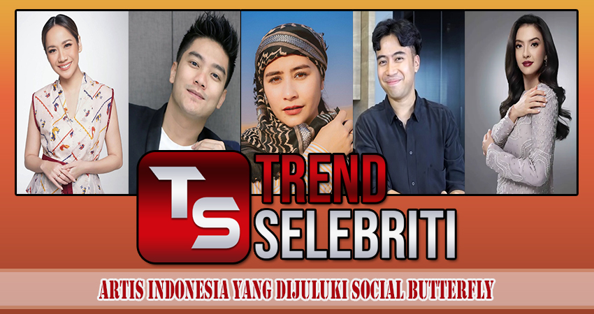 Artis Indonesia Yang Dijuluki Social Butterfly