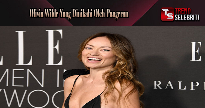 Olivia Wilde Yang Dinikahi Oleh Pangeran