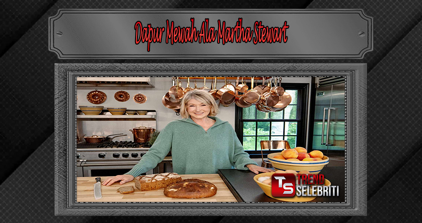 Dapur Mewah Ala Martha Stewart