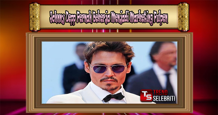 Johnny Depp Pernah Bekerja Menjadi Marketing Pulpen