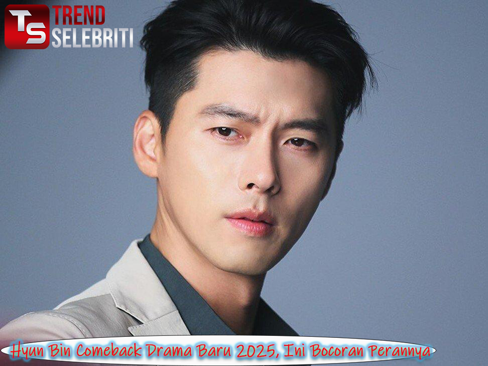 Hyun Bin Comeback Drama Baru 2025, Ini Bocoran Perannya